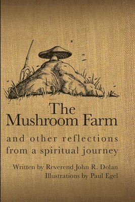 bokomslag The Mushroom Farm: and Other Reflections from a Spiritual Journey