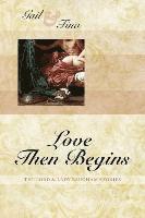Gail McEwen, Tina Moncton - Love Then Begins, Häftad
