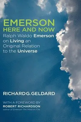 Richard Geldard - Emerson Here and Now: Ralph Waldo Emerson on Living an Original Relation to the Universe, Häftad. Tillgänglighet: Lägg i varukorg