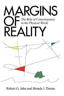 Robert G Jahn, Brenda J Dunne, Robert G. Jahn, Brenda J. Dunne - Margins of Reality, Häftad