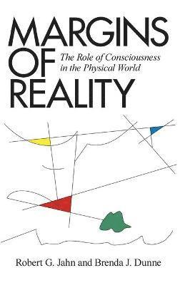 Robert G Jahn, Brenda J Dunne, Robert G. Jahn, Brenda J. Dunne - Margins of Reality, Inbunden