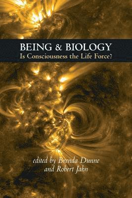 Brenda Dunne, Robert Jahn - Being & Biology, Häftad