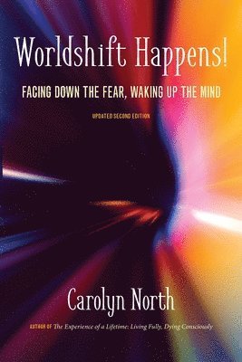 Carolyn North - Worldshift Happens! Facing Down the Fear, Waking Up the Mind, Häftad