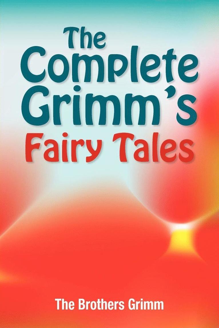 The Complete Grimm's Fairy Tales 1