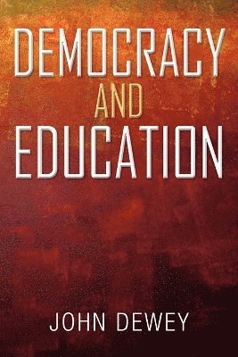 John Dewey - Democracy and Education, Häftad