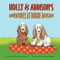 Holly & Addison's Adventures at Doggie Daycare 1