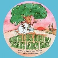 bokomslag Sights I See With My Desert Lemon Tree