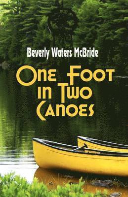 Beverly Waters McBride - One Foot in Two Canoes, Häftad