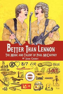 John Cherry - Better Than Lennon, the Music and Talent of Paul McCartney, Häftad