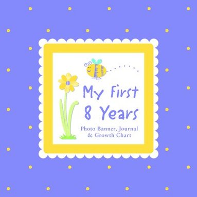 bokomslag My First 8 Years Photo Banner, Journal & Growth Chart
