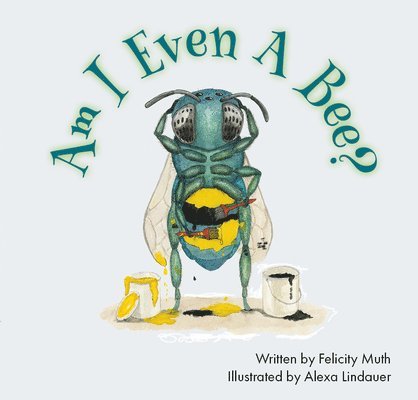 Felicity Muth - Am I Even a Bee?, Inbunden. Tillgänglighet: Lägg i varukorg