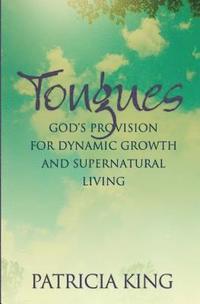 bokomslag Tongues: God's Provision for Dynamic Growth and Supernatural Living