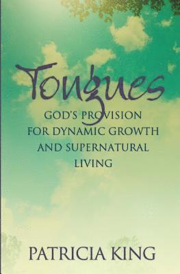 bokomslag Tongues: God's Provision for Dynamic Growth and Supernatural Living