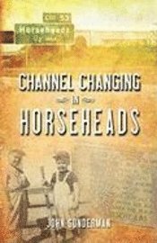 Channel Changing in Horseheads 1