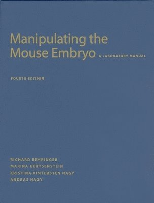 Richard Behringer - Manipulating the Mouse Embryo: A Laboratory Manual, Fourth Edition, Inbunden