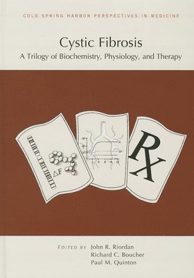 John R Riordan, Richard C Boucher, Paul M Quinton, John R Riordan, Richard C Boucher - Cystic Fibrosis: A Trilogy of Biochemistry, Physiology, and Therapy, Inbunden