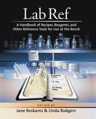 Jane Roskams, Linda Rodgers, Jane Roskams, Linda Rodgers - Lab Ref, Volume 1 a Handbook of Recipes, Reagents, and Other Reference Tools for Use at the Bench, Häftad