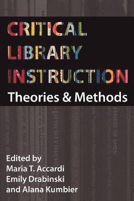 Maria Accardi, Emily Drabinski, Alana Kumbier - Critical Library Instruction, Häftad