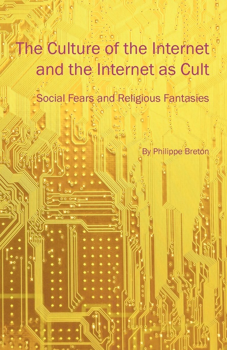Philippe Breton - Culture of the Internet and the Internet as Cult, Häftad