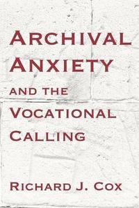 bokomslag Archival Anxiety and the Vocational Calling