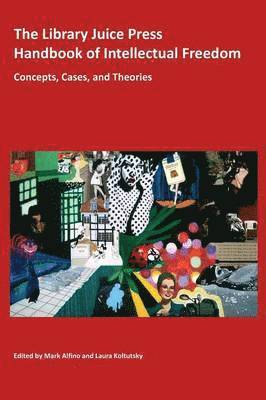Mark Alfino, Laura Koltutsky - Library Juice Press Handbook of Intellectual Freedom, Häftad
