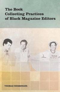 bokomslag The Book Collecting Practices of Black Magazine Editors