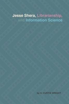 bokomslag Jesse Shera, Librarianship, and Information Science