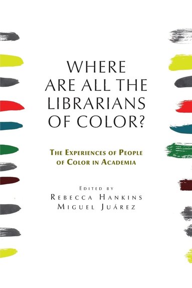 bokomslag Where are all the Librarians of Color? The Experiences of People of Color in Academia