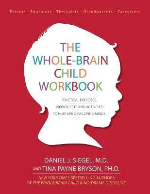 Daniel J. Siegel, Tina Payne, Dr Bryson, Tina Payne Bryson, Daniel J Siegel - Whole-Brain Child Workbook, Häftad