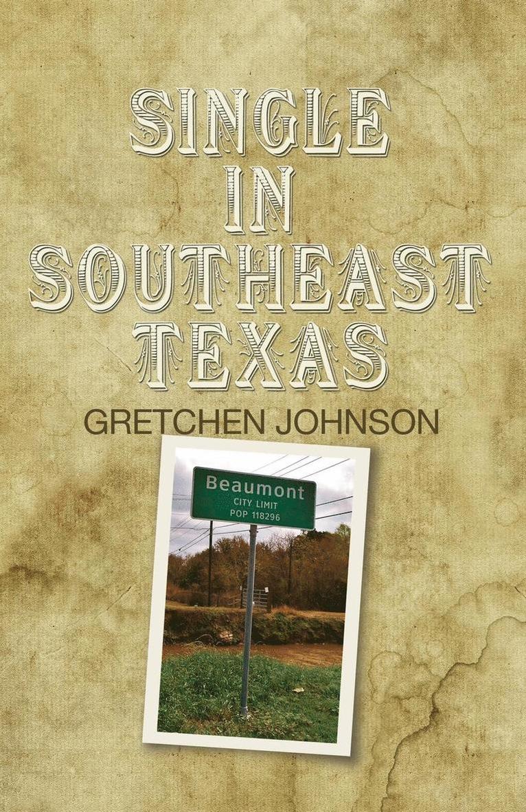 Gretchen Johnson - Single in Southeast Texas, Häftad