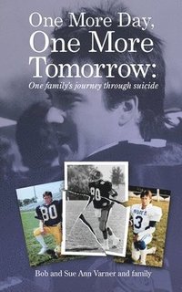bokomslag One More Day, One More Tomorrow; One Family's Journey Through Suicide.