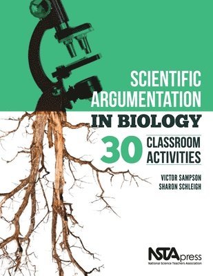Victor Sampson, Sharon Schleigh - Scientific Argumentation in Biology: 30 Classroom Activities. by Victor Sampson and Sharon Schleigh, Häftad