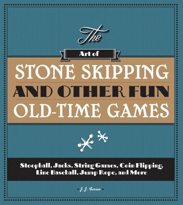 bokomslag The Art of Stone Skipping and Other Fun Old-Time Games