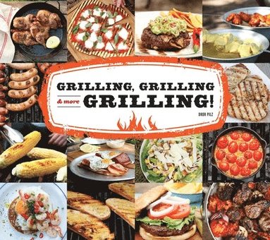 bokomslag Grilling, Grilling & More Grilling!