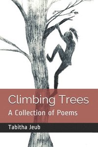 bokomslag Climbing Trees: A Collection of Poems