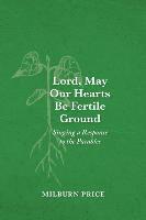 bokomslag Lord, May Our Hearts Be Fertile Ground