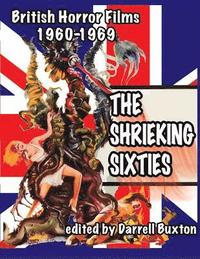 bokomslag The Shrieking Sixties British Horror Films 1960 to 1969