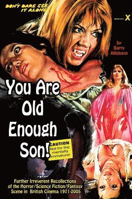 Barry Atkinson - You Are Old Enough Son Further irreverent recollections of the horror/science fiction/fantasy scene in the British cinema 1971-2005, Häftad