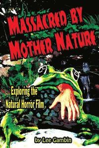 bokomslag Massacred by Mother Nature Exploring the Natural Horror Film