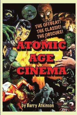 bokomslag Atomic Age Cinema The Offbeat, the Classic and the Obscure