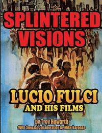 bokomslag Splintered Visions Lucio Fulci and His Films