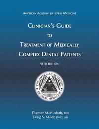 bokomslag Clinician's Guide to Treatment of Medically Complex Dental Patients, 5th Ed