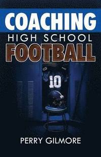 bokomslag Coaching High School Football - A Brief Handbook for High School and Lower Level Football Coaches