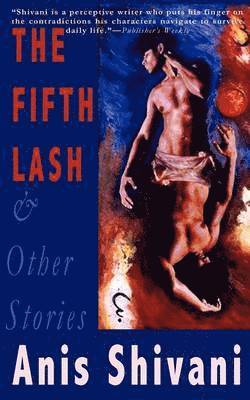 Anis Shivani - Fifth Lash and Other Stories, Häftad