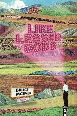 Bruce McEver - Like Lesser Gods, Häftad