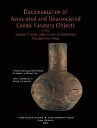 bokomslag Documentation of Associated and Unassociated Caddo Funerary Objects