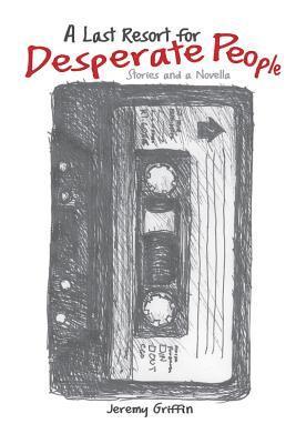 Jeremy Griffin - Last Resort for Desperate People, Häftad