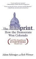 bokomslag The Blueprint: How the Democrats Won Colorado (and Why Republicans Everywhere Should Care)