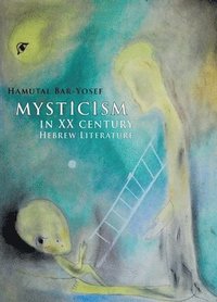 bokomslag Mysticism in Twentieth-Century Hebrew Literature