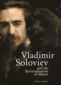 bokomslag Vladimir Soloviev and the Spiritualization of Matter